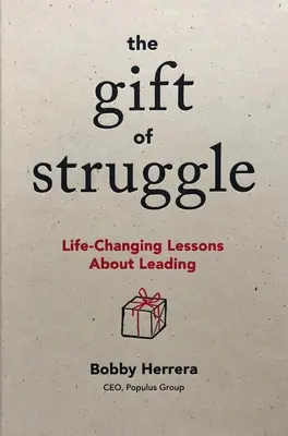 Dar boja: Život meniace lekcie o vedení - The Gift of Struggle: Life-Changing Lessons about Leading