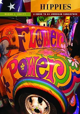 Hippies: Sprievodca americkou subkultúrou - Hippies: A Guide to an American Subculture
