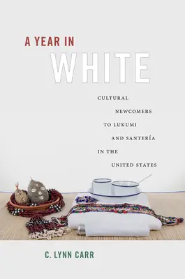 Rok v bielom: Kultúrni nováčikovia v Lukumi a Santere v Spojených štátoch - A Year in White: Cultural Newcomers to Lukumi and Santera in the United States