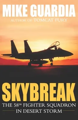Skybreak: 58. stíhacia letka v Púštnej búrke - Skybreak: The 58th Fighter Squadron in Desert Storm