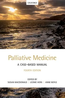 Paliatívna medicína: Paliatívna medicína: Príručka založená na konkrétnych prípadoch - Palliative Medicine: A Case-Based Manual