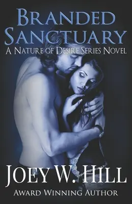 Branded Sanctuary (Označená svätyňa): A Nature of Desire Series Novel - Branded Sanctuary: A Nature of Desire Series Novel