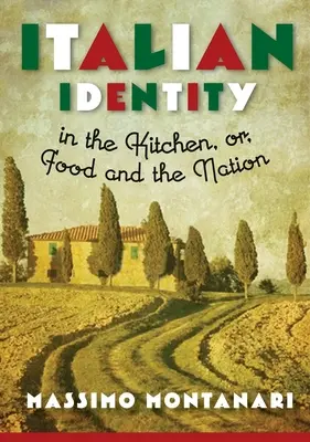 Talianska identita v kuchyni alebo jedlo a národ - Italian Identity in the Kitchen, or Food and the Nation