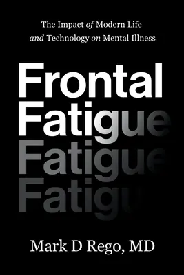 Frontálna únava: Vplyv moderného života a technológií na duševné choroby - Frontal Fatigue: The Impact of Modern Life and Technology on Mental Illness