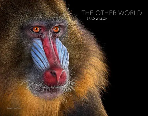 Brad Wilson: Iný svet: Brad: Portréty zvierat - Brad Wilson: The Other World: Animal Portraits