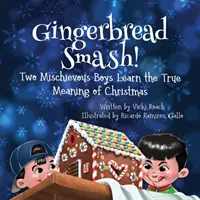 Perníková rozbíjačka!: Dvaja zlomyseľní chlapci spoznávajú skutočný význam Vianoc - Gingerbread Smash!: Two Mischievous Boys Learn the True Meaning of Christmas