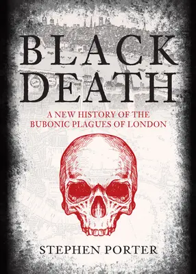 Čierna smrť: Nové dejiny bubonickej epidémie v Londýne - Black Death: A New History of the Bubonic Plagues of London
