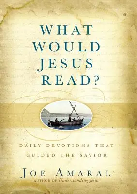 Čo by čítal Ježiš?: Denné pobožnosti, ktoré viedli Spasiteľa - What Would Jesus Read?: Daily Devotions That Guided the Savior