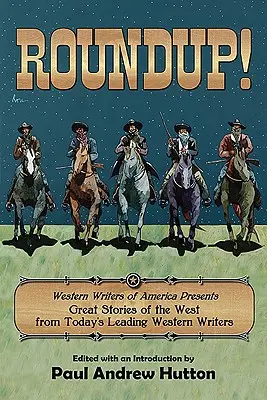 Roundup!: Western Writers of America predstavuje skvelé príbehy zo Západu od popredných súčasných spisovateľov westernu - Roundup!: Western Writers of America Presents Great Stories of the West from Today's Leading Western Writers
