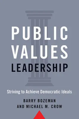 Vedenie verejných hodnôt: Snaha o dosiahnutie demokratických ideálov - Public Values Leadership: Striving to Achieve Democratic Ideals