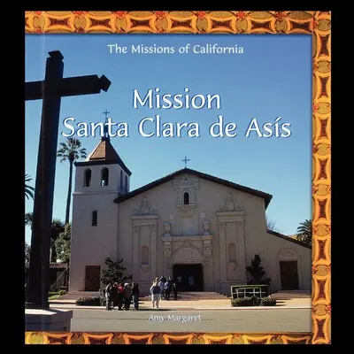 Misia Santa Clara de Asis - Mission Santa Clara de Asis