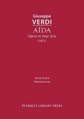 Aida, opera v štyroch dejstvách: vokálna partitúra - Aida, Opera in Four Acts: Vocal Score