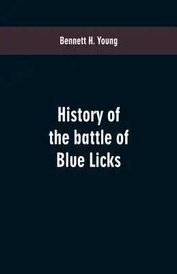 História bitky pri Blue Licks - History of the battle of Blue Licks