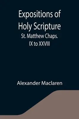 Výklady Svätého písma: Matúša kapitoly: Sv. IX až XXVIII - Expositions of Holy Scripture: St. Matthew Chaps. IX to XXVIII