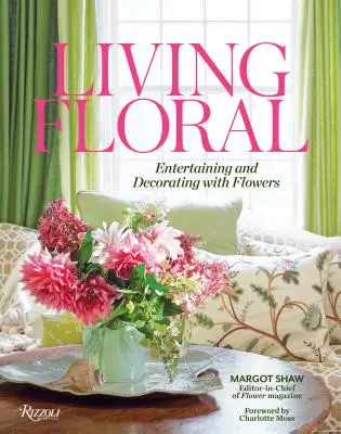 Living Floral: Zábava a dekorácie s kvetmi - Living Floral: Entertaining and Decorating with Flowers