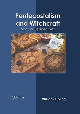 Pentekostalizmus a čarodejníctvo: Pútnické knihy: duchovné perspektívy - Pentecostalism and Witchcraft: Spiritual Perspectives