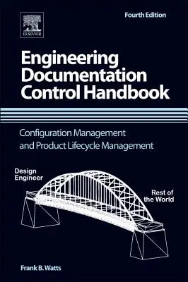 Príručka riadenia technickej dokumentácie: Riadenie konfigurácie a riadenie životného cyklu výrobku - Engineering Documentation Control Handbook: Configuration Management and Product Lifecycle Management