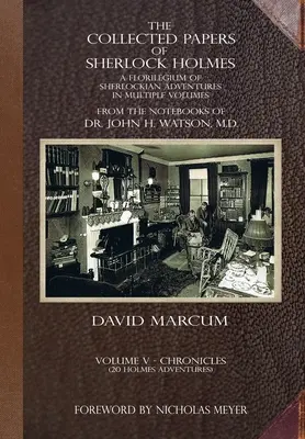 The Collected Papers of Sherlock Holmes - Volume 5: A Florilegium of Sherlockian Adventures in Multiple Volumes