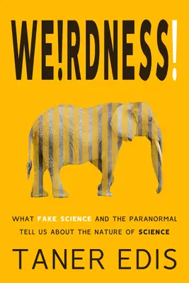 Divnosť! Čo nám falošná veda a paranormálne javy hovoria o povahe vedy - Weirdness!: What Fake Science and the Paranormal Tell Us about the Nature of Science