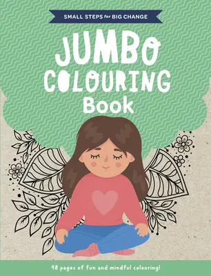 Malé kroky pre veľkú zmenu Jumbo omaľovánka - Small Steps for Big Change Jumbo Colouring Book