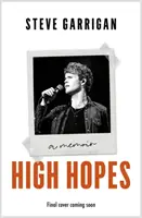 Veľké nádeje - Tvorba hudby, strata cesty, učenie sa žiť - High Hopes - Making Music, Losing My Way, Learning to Live