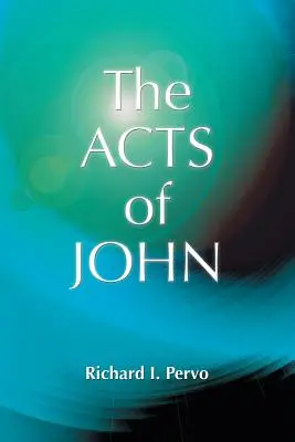 Jánove skutky (ranokresťanské apokryfy) - The Acts of John (Early Christian Apocrypha)
