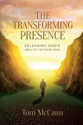 Prítomnosť, ktorá premieňa: Uvoľnenie Božích schopností vo vás - The Transforming Presence: Releasing God's Ability Within You