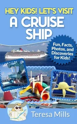 Hej, deti! Navštívme výletnú loď: Zábavné fakty a úžasné objavy pre deti - Hey Kids! Let's Visit a Cruise Ship: Fun Facts and Amazing Discoveries For Kids