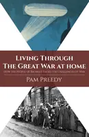 Prežívanie Veľkej vojny doma: Ako obyvatelia Bromley čelili výzvam vojny - Living Through The Great War at Home: How the People of Bromley Faced the Challenges of War