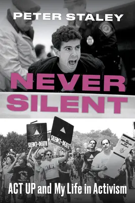 Nikdy nemlčať: ACT Up a môj život v aktivizme - Never Silent: ACT Up and My Life in Activism