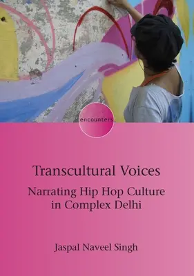 Transkultúrne hlasy: Rozprávanie o hip-hopovej kultúre v komplexnom Dillí - Transcultural Voices: Narrating Hip Hop Culture in Complex Delhi