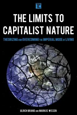 Limity kapitalistickej prírody: Teoretizovanie a prekonávanie imperiálneho spôsobu života - The Limits to Capitalist Nature: Theorizing and Overcoming the Imperial Mode of Living