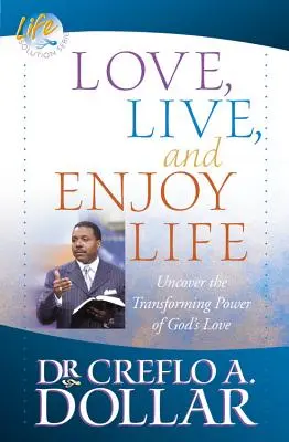 Milovať, žiť a užívať si život: Odhaľte premieňajúcu silu Božej lásky - Love, Live, and Enjoy Life: Uncover the Transforming Power of God's Love