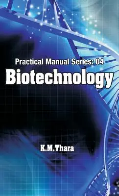 Biotechnológie: Praktická príručka: 04 - Biotechnology: Practical Manual Series:04