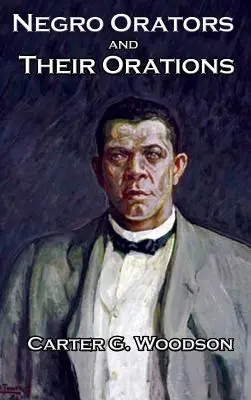 Černošskí rečníci a ich prejavy - Negro Orators And Their Orations