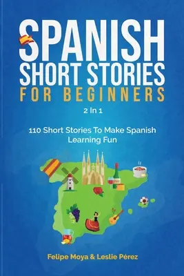 Španielske krátke príbehy pre začiatočníkov 2 v 1: 110 krátkych príbehov, vďaka ktorým bude učenie španielčiny zábavné - Spanish Short Stories For Beginners 2 In 1: 110 Short Stories To Make Spanish Learning Fun