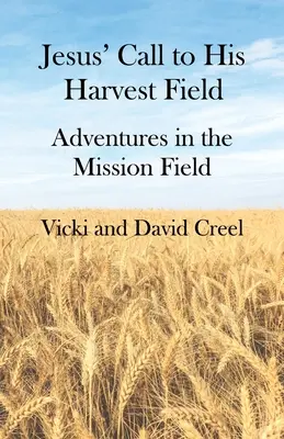 Ježišovo volanie na jeho žatevné pole - Dobrodružstvá na misijnom poli - Jesus' Call To His Harvest Field - Adventures in the Mission Field