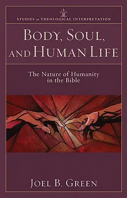Telo, duša a ľudský život: Prirodzenosť ľudstva v Biblii - Body, Soul, and Human Life: The Nature of Humanity in the Bible
