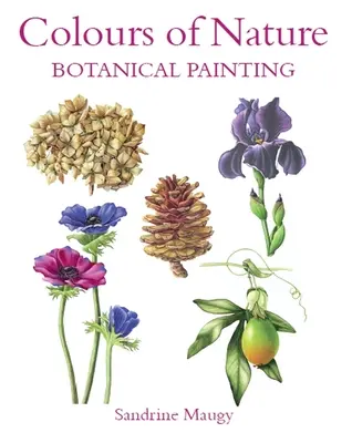 Farby prírody: Botanická maľba - Colours of Nature: Botanical Painting