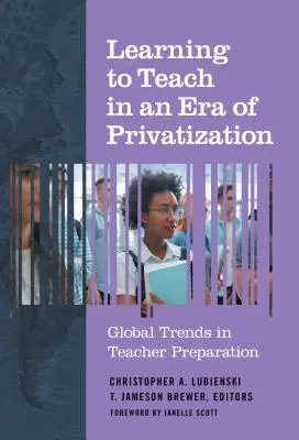 Učiť sa učiť v ére privatizácie: Globálne trendy v príprave učiteľov - Learning to Teach in an Era of Privatization: Global Trends in Teacher Preparation