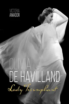 Olivia de Havillandová: Vydanie: Lady Triumphant - Olivia de Havilland: Lady Triumphant