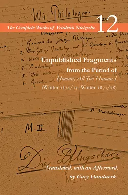 Nepublikované fragmenty z obdobia knihy Ľudské, až príliš ľudské I (zima 1874/75-zima 1877/78): 12. zväzok - Unpublished Fragments from the Period of Human, All Too Human I (Winter 1874/75-Winter 1877/78): Volume 12