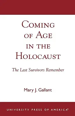 Dospievanie v období holokaustu: Poslední preživší spomínajú - Coming of Age in the Holocaust: The Last Survivors Remember