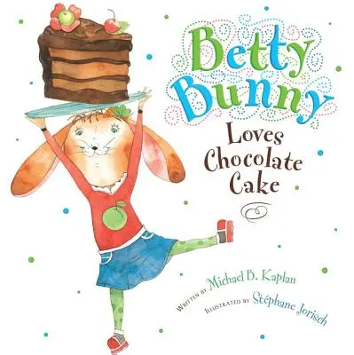 Zajačik Betty miluje čokoládový koláč - Betty Bunny Loves Chocolate Cake