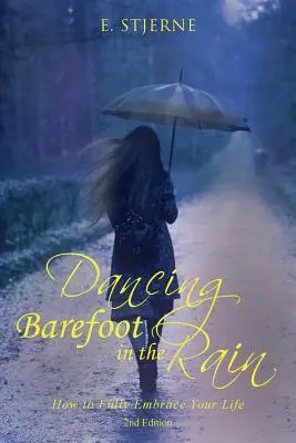 Tanec naboso v daždi: Ako naplno prijať svoj život 2. vyd. - Dancing Barefoot in the Rain: How to Fully Embrace Your Life 2nd Edition