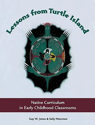 Lekcie zo Želvieho ostrova: Kniha: Native Curriculum in Early Childhood Classrooms (Pôvodné učebné osnovy v triedach pre deti v ranom veku) - Lessons from Turtle Island: Native Curriculum in Early Childhood Classrooms