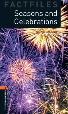 Oxford Bookworms Factfiles: Ročné obdobia a oslavy: Level 2: 700-Word Vocabulary - Oxford Bookworms Factfiles: Seasons and Celebrations: Level 2: 700-Word Vocabulary