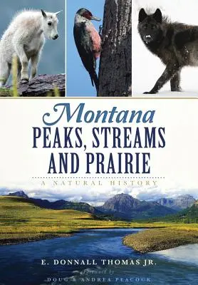 Montánne vrcholy, potoky a prérie: Prírodopis - Montana Peaks, Streams and Prairie: A Natural History