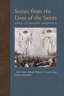 Scény zo života svätých: Tiež relikvie, blahoslavené predmety a niektoré iné opísané osoby - Scenes from the Lives of the Saints: Also Relics, Blessed Objects, and Some Other Persons Described