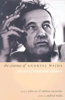 Kino Andrzeja Wajdu: Umenie irónie a vzdoru - The Cinema of Andrzej Wajda: The Art of Irony and Defiance